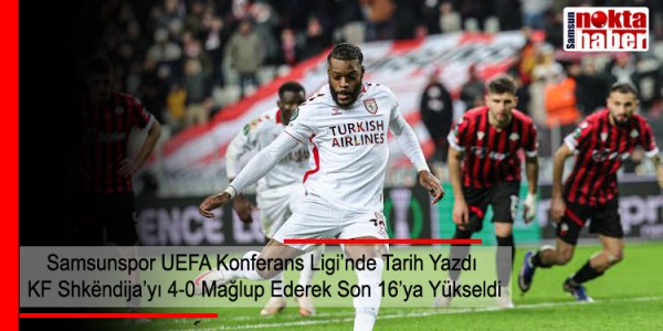 Samsunspor UEFA Konferans Ligi’nde Tarih Yazdı KF Shkëndija’yı 4-0 Mağlup Ederek Son 16’ya Yükseldi